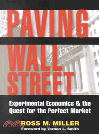 PAVING WALL STREET：EXPERIMENTAL ECONOMICS AND THE QUEST FOR THE PERFECT MARKET