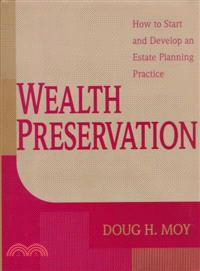 WEALTH PRESERVATION：HOW TO START AND DEVELOP AN ESTATE PLANNING PRACTICE