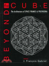 Beyond The Cube: The Architecture Of Space Frames And Polyhedra