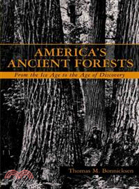 America'S Ancient Forests: From The Ice Age To The Age Of Discovery