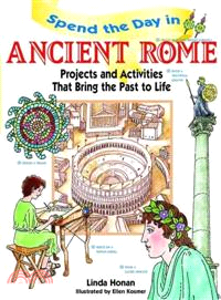 Spend The Day In Ancient Rome: Projects And Activities That Bring The Past To Life