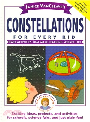 Janice Vancleave'S Constellations For Every Kid: Easy Activities That Make Learning Science Fun