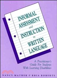 Informal Assessment And Instruction In Written Language: A Practitioner'S Guide For Students With Learning Disabilities