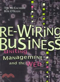 Re-Wiring Business: Uniting Management And The Web
