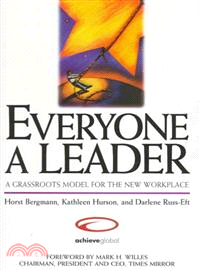 EVERYONE A LEADER - A GRASSROOTS MODEL FOR THE NEW WORKPLACE