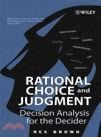 Rational Choice And Judgment: Decision Analysis For The Decider