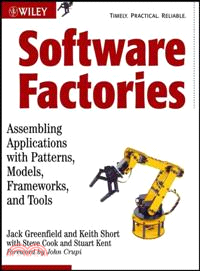 Software Factories ─ Assembling Applications with Patterns,Models, Frameworks, and Tools