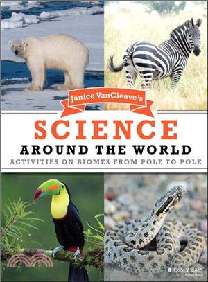 Janice Vancleave'S Science Around The World: Activities On Biomes From Pole To Pole