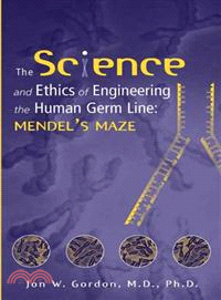 The Science And Ethics Of Engineering The Human Germ Line: Mendel'S Maze