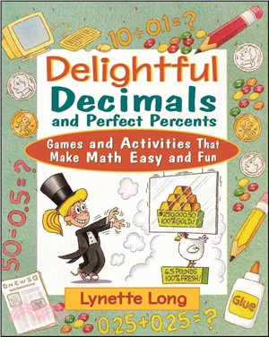 Delightful Decimals And Perfect Percents: Games And Activities That Make Math Easy And Fun