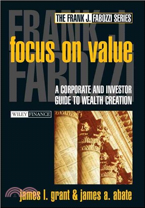Focus On Value: A Corporate And Investor Guide To Wealth Creation