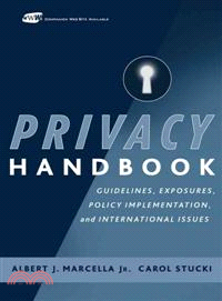 PRIVACY HANDBOOK：GUIDELINES, EXPOSURES, POLICY IMPLEMENTATION, AND INTERNATIONAL ISSUES