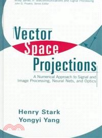 Vector space projections :a numerical approach to signal and image processing, neural nets, and optics /