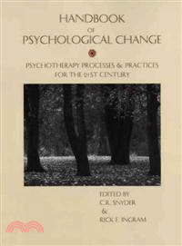 HANDBOOK OF PSYCHOLOGICAL CHANGE：PSYCHOTHERAPY PROCESSES AND PRACTICES FOR THE 21ST CENTURY