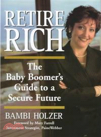 RETIRE RICH: THE BABY BOOMER'S GUIDE TO A SECURE