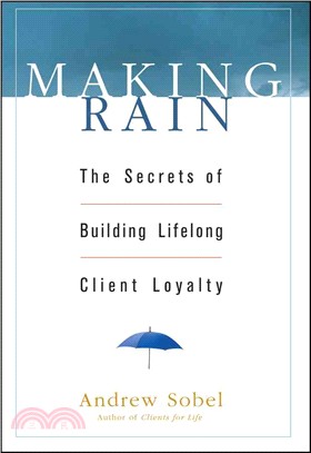 MAKING RAIN:THE SECRETS OF BUILDING LIFELONG CLIENT