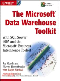 THE MICROSOFT DATA WAREHOUSE TOOLKIT: WITH SQL SERVER 2005 AND THE MICROSOFT BUSINESS INTELLIGENCE TOOLSET