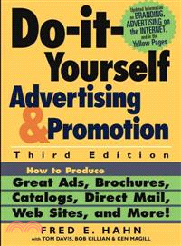 DO-IT-YOURSELF ADVERTISING AND PROMOTION: HOW TO PRODUCE GREAT ADS, BROCHURES, CATALOGS, DIRECT MAIL, WEB SITES, AND MORE! THIRD EDITION