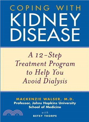 Coping With Kidney Disease: A 12-Step Treatment Program To Help You Avoid Dialysis