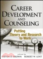 CAREER DEVELOPMENT AND COUNSELING: PUTTING THEORY AND RESEARCH TO WORK