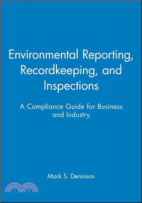 Environmental Reporting, Recordkeeping, And Inspections: A Compliance Guide For Business And Industry