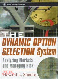 THE DYNAMIC OPTION SELECTION SYSTEM：ANALYZING MARKETS AND MANAGING RISK