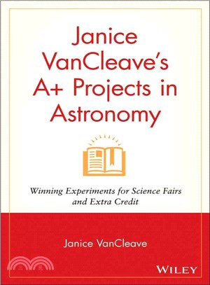 Janice Vancleave'S A+ Projects In Astronomy: Winning Experiments For Science Fairs And Extra Credit