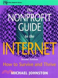 The Nonprofit Guide To The Internet: How To Survive And Thrive, Second Edition