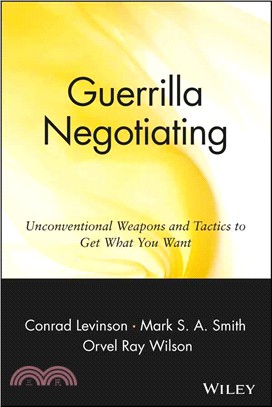 Guerrilla Negotiating: Unconventional Weapons And Tactics To Get What You Want