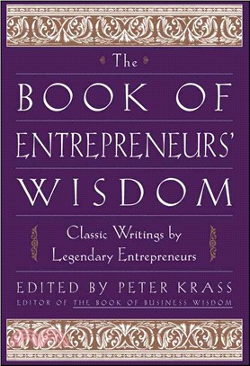 The Book Of Entrepreneurs' Wisdom: Classic Writings By Legendary Entrepreneurs