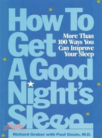 How To Get A Good Night'S Sleep: More Than 100 Ways You Can Improve Your Sleep