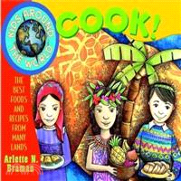 Kids Around The World Cook! The Best Foods And Recipes From Many Lands