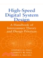 HIGH-SPEED DIGITAL SYSTEM DESIGN: A HANDBOOK OF INTERCONNECT THEORY AND DESIGN PRACTICES