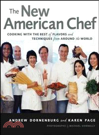 THE NEW AMERICAN CHEF: COOKING WITH THE BEST OF FLAVORS AND TECHNIQUES FROM AROUND THE WORLD
