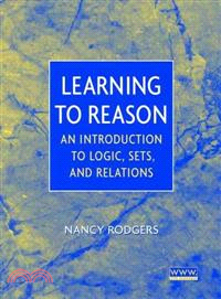 Learning To Reason: An Introduction To Logic, Sets And Relations