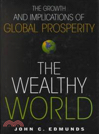 THE WEALTHY WORLD：THE GROWTH AND IMPLICATIONS OF GLOBAL PROSPERITY