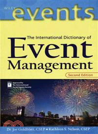 The International Dictionary of Event Management ─ Over 3500 Administration, Coordination, Marketing, and Risk Management Terms from Around the World