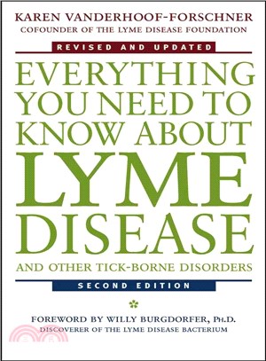 Everything You Need To Know About Lyme Disease And Other Tick-Borne Disorders, Second Edition