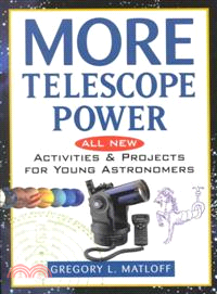 MORE TELESCOPE POWER：ALL NEW ACTIVITIES AND PROJECTS FOR YOUNG ASTRONOMERS