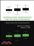 INTRODUCTORY BIOSTATISTICS FOR THE HEALTH SCIENCES：MODERN APPLICATIONS INCLUDING BOOTSTRAP