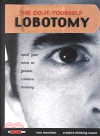 The Do-It-Yourself Lobotomy: Open Your Mind To Greater Creative Thinking (An Adweek Book)