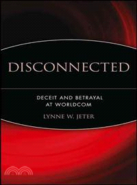 DISCONNECTED：DECEIT AND BETRAYAL AT WORLDCOM