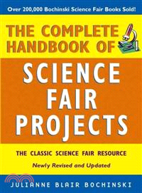 The Complete Handbook Of Science Fair Projects, Newly Revised And Updated