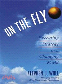 ON THE FLY:EXECUTING STRATEGY IN A CHANGING WORLD