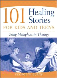 101 Healing Stories For Kids And Teens: Using Metaphors In Therapy