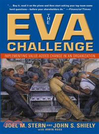 The Eva Challenge: Implementing Value-Added Change In An Organization