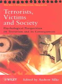 Terrorists, Victims And Society - Psychological Perspectives On Terrorism And Its Consequences