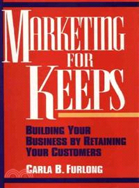 MARKETING FOR KEEPS BUILDING YOUR BUSINESS BY KEEPING YOUR CUSTOMERS
