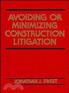 AVOIDING OR MINIMIZING CONSTRUCTION LITIGATION