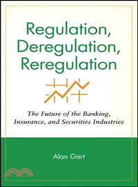 Regulation, deregulation, reregulation : the future of the banking, insurance, and securities industries